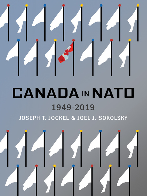 Title details for Canada in NATO, 1949–2019 by Joseph T. Jockel - Available